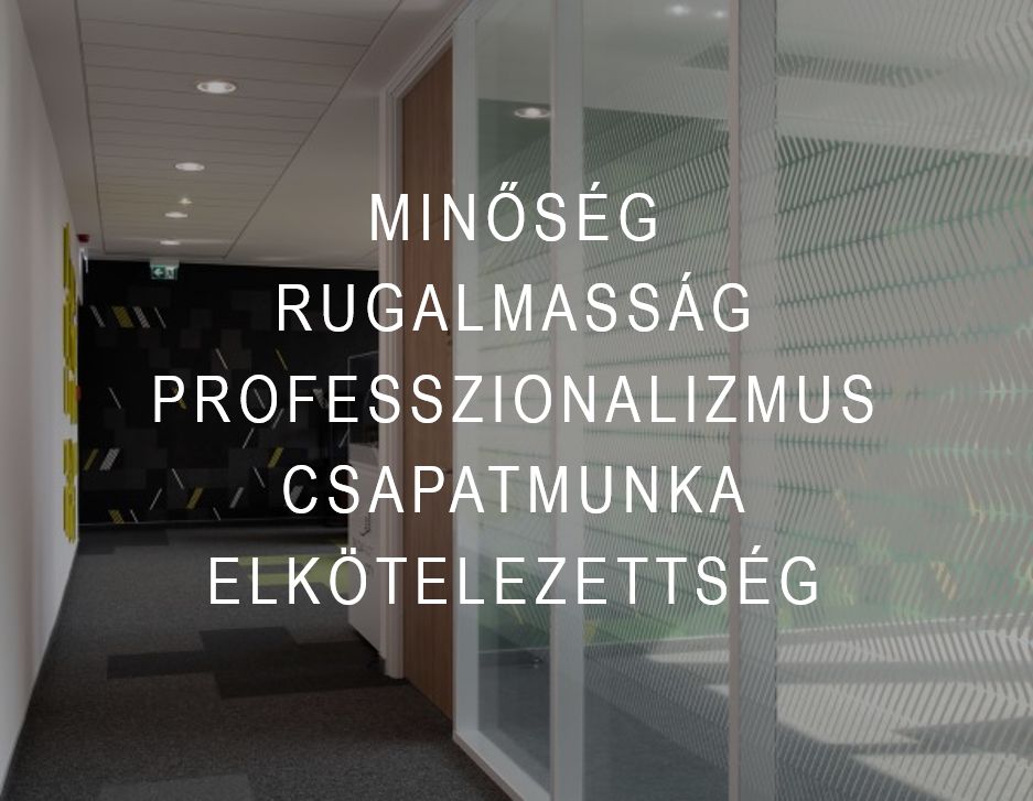 Minőség, rugalmasság, professzionalizmus, cspatmunka, elkötelezettség